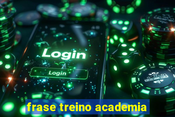 frase treino academia